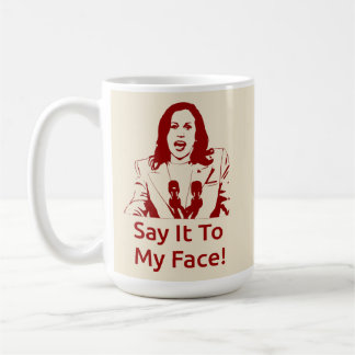 "Sag es mir ins Gesicht!" Kamala Harris Tasse - KA