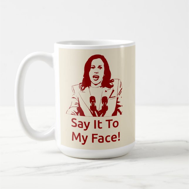 "Sag es mir ins Gesicht!" Kamala Harris Tasse - KA (Links)
