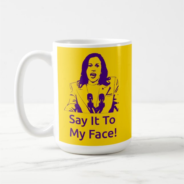 "Sag es mir ins Gesicht!" Kamala Harris Tasse - OP (Links)