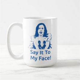 "Sag es mir ins Gesicht!" Kamala Harris Tasse - ZP