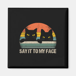Sag es mir ins Gesicht schwarze Katze im Vintage-R Magnet