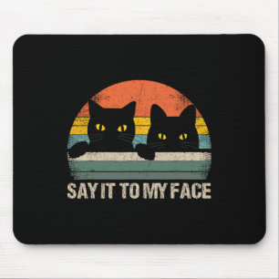 Sag es mir ins Gesicht schwarze Katze Vintage Retr Mousepad