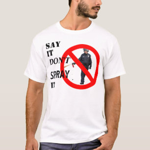 "Sag, es sprüht nicht" besänftigender T - Shirt