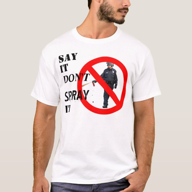 "Sag, es sprüht nicht" besänftigender T - Shirt (Vorderseite)