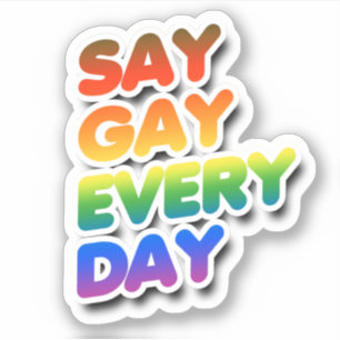 Sag Gay Jeden Tag Aufkleber