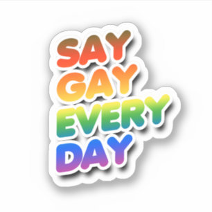 Sag Gay jeden Tag Aufkleber
