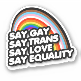 SAG GAY SAG TRANS SAG LIEBE AUFKLEBER