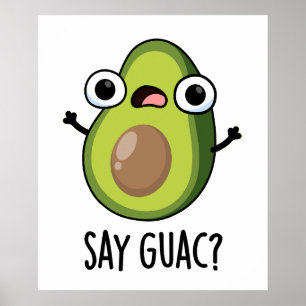 Sag Guac Lustiger Avocado-Wortwitz  Poster