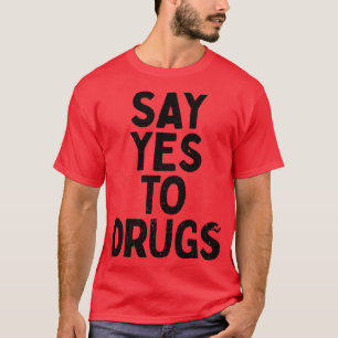 Sag Ja zu Drogen T-Shirt