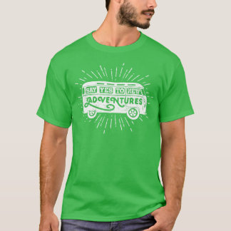 Sag Ja Zu Neuen Abenteuern T-Shirt
