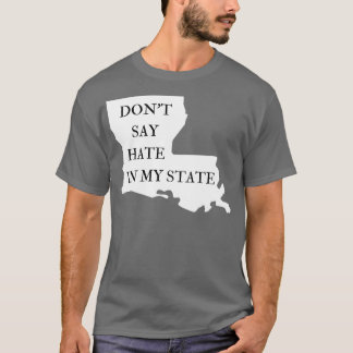 Sag keinen Hass in meinem Staat  Widersetze dich:  T-Shirt