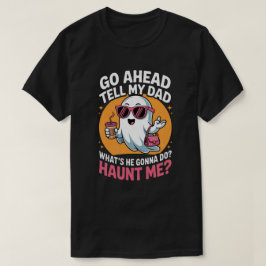 Sag meinem Vater Ghost Funny Haunt Me Halloween T-Shirt