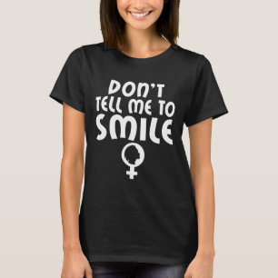 Sag mir, ich lächle Feministin, starke Frauen T-Shirt