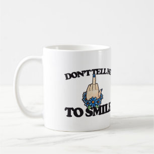 "Sag mir nicht, dass ich lächeln soll" Feminist au Kaffeetasse