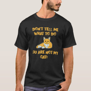 Sag mir nicht, was ich tun soll, du bist nicht mei T-Shirt
