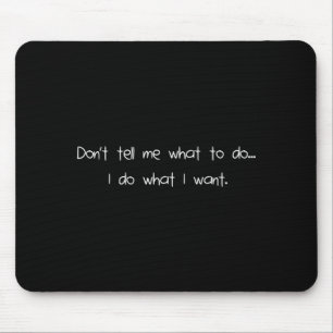 Sag mir nicht, was ich tun soll, ich mache, was ic mousepad
