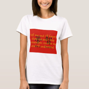 Sag mir und ich werde vergessen - chinesisches Spr T-Shirt