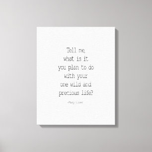 Sag mir, was du vorhast, Mary Oliver zitiert. Leinwanddruck