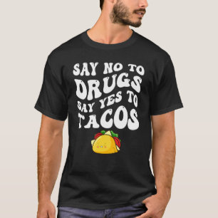 Sag Nein zu Drogen Ja zu Tacos Red Ribbon Woche Be T-Shirt