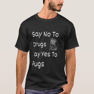 Sag Nein zu Drogen, Sag Ja zu Pugs Red Ribbon Woch T-Shirt