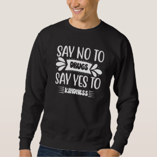 Sag Nein zu Drogen Sag Ja zur Freundlichkeit Rotes Sweatshirt