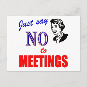 Sag Nein zu Meetings Büro Humor Lady Postkarte