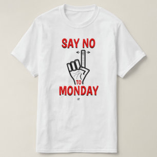 Sag Nein zu Montag – Witziger Montag-Witz T-Shirt