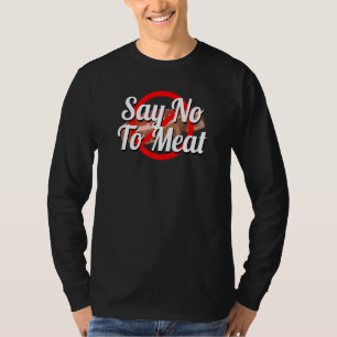 Sag Nein Zum Fleisch Steak Durchgestrichen T-Shirt