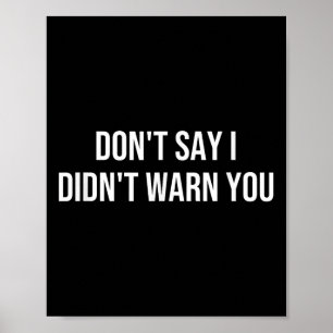 Sag nicht, ich habe dich nicht gewarnt poster