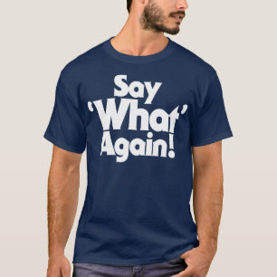 Sag noch einmal, was T-Shirt