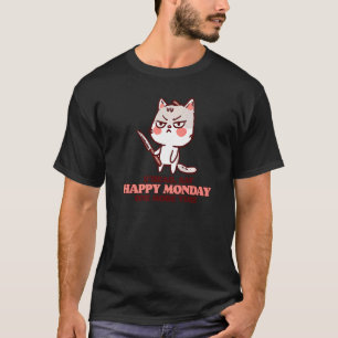 Sag nochmal Happy Monday Grumpy Süße Katze Wit T-Shirt
