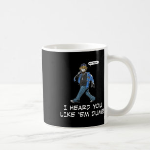 Sag Trump, ich habe dich wie Em Dumb Funny gehört Kaffeetasse