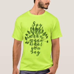 Sag, was du gemein hast, gemein, was du sagst T-Shirt