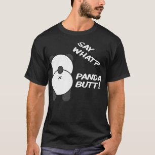 Sag WhatPanda Hintern! Funny Panda Bär für Männer T-Shirt