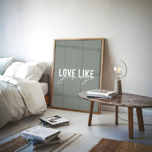 Sage Liebe wie Jesus Christlich Poster