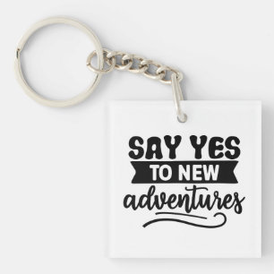 Sage Yes to New Adventures Inspiration Zitat Schlüsselanhänger