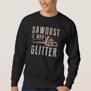 Sägemehl ist ein menschlicher Glitzer Sweatshirt