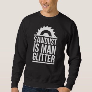 Sägemehl ist ein menschlicher Glitzer Sweatshirt