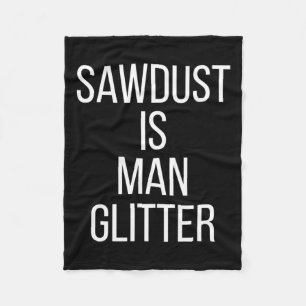 Sägemehl ist Mann Glitter Lustig Männer Papa  Fleecedecke