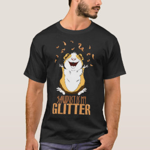 Sägemehl ist mein Glitter Meerschweinchen Haustier T-Shirt