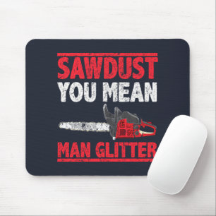 Sägemehl Sie Gemein Man Glitzer Lumberjack Mousepad