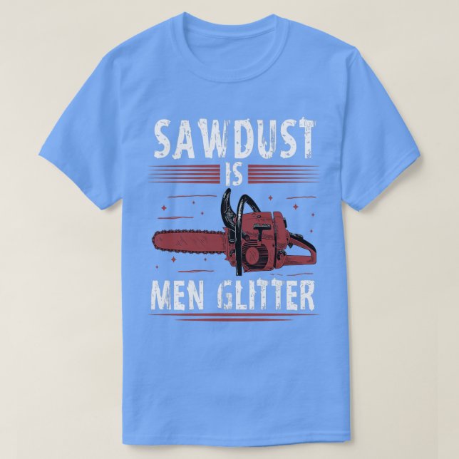 Sägemehl sind Männer Glitzer T-Shirt (Design vorne)