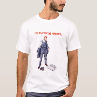 Sagen Sie den Marinesoldaten dem -- WWI T-Shirt