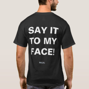 SAGEN SIE ES IN MEINEM GESICHT - SPRECHEN SIE MIR  T-Shirt