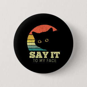 Sagen Sie es zu meinem Gesicht lustige Black Cat L Button