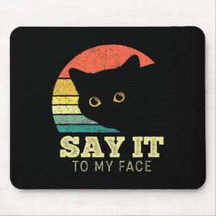 Sagen Sie es zu meinem Gesicht lustige Black Cat L Mousepad