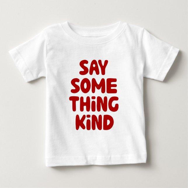 Sagen Sie etwas Gutes Baby T-shirt (Vorderseite)
