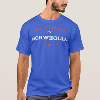 Sagen Sie etwas in Norwegisch Funny Tourist Spaß T T-Shirt