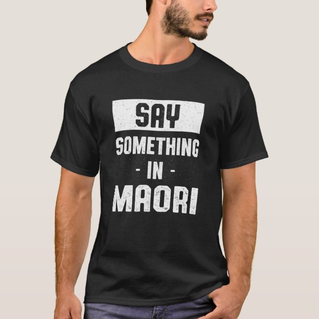 Sagen Sie etwas über Maori Kiwi Spaß Neuseeland La T-Shirt (Vorderseite)