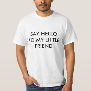 SAGEN SIE HALLO ZU MEINEM KLEINEN FREUND T-Shirt